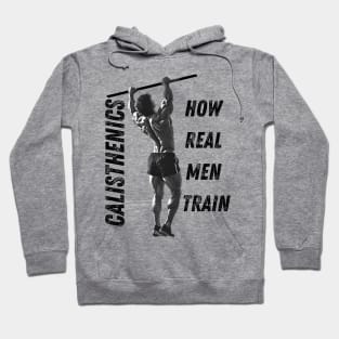 Calisthenics | How Real Men Train Hoodie